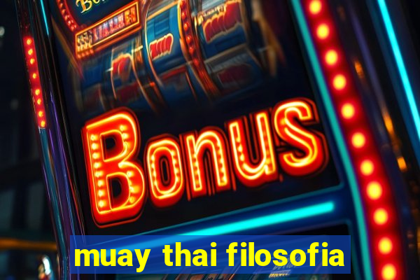 muay thai filosofia